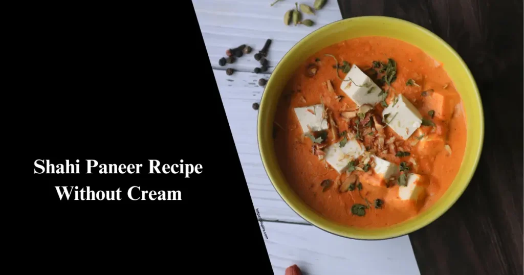 How to Make Shahi Paneer Recipe Without Cream- Fixpire