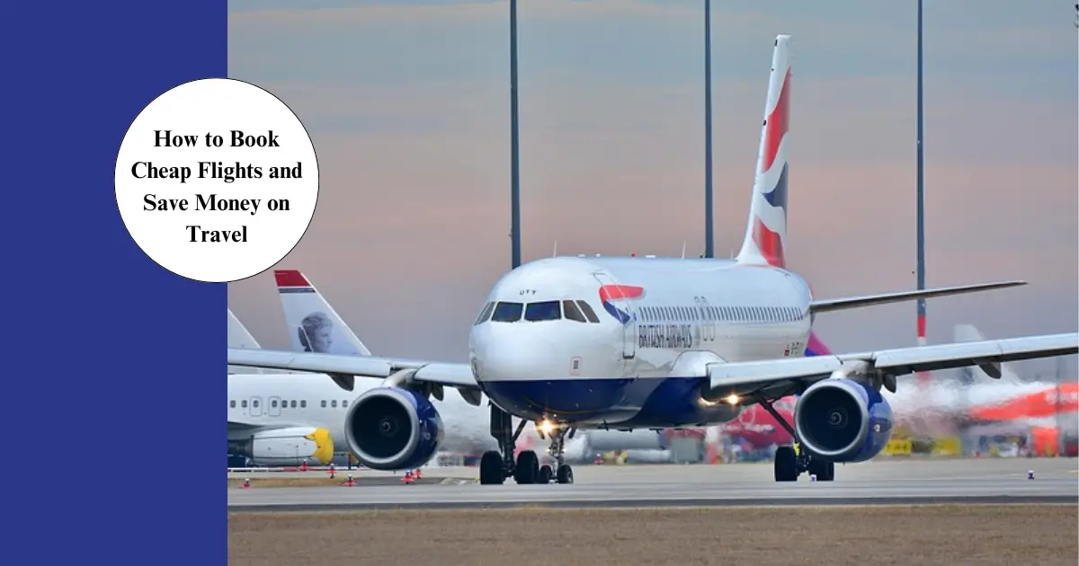 How to Book Cheap Flights and Save Money on Travel - Fixpire