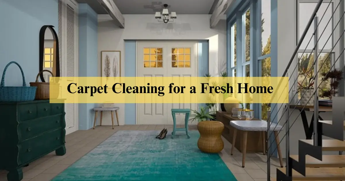 How to Clean Your Carpet Each Season for a Fresh Home - Fixpire