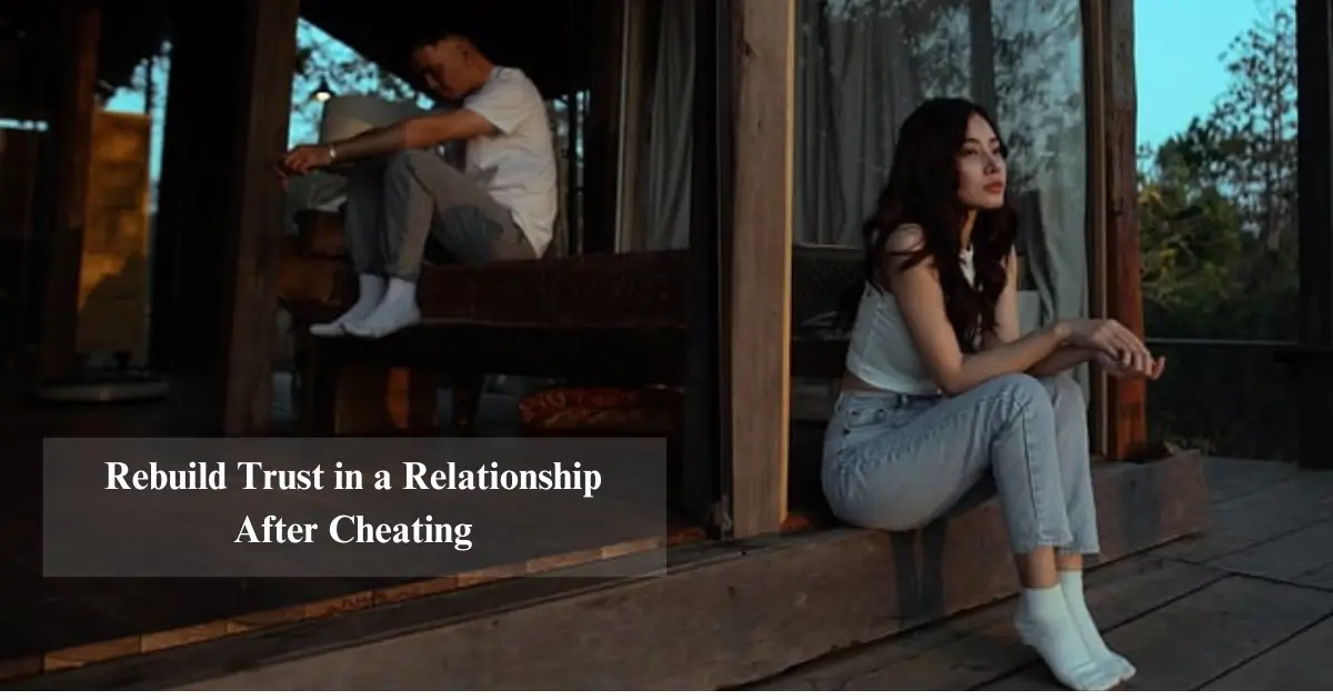 How to Rebuild Trust in a Relationship After Cheating - Fixpire