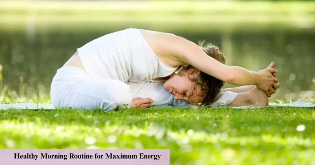 How to Build a Healthy Morning Routine for Maximum Energy - Fixpire