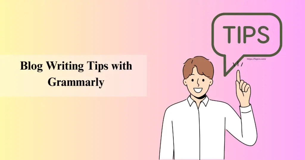 How to Improve Your Blog Writing with Grammarly - Fixpire