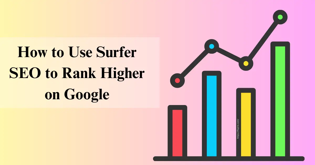 How to Use Surfer SEO to Rank Higher on Google - Fixpire