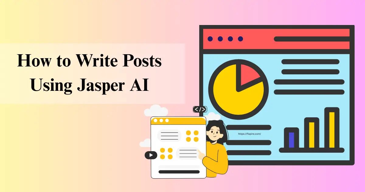 How to Write High Quality Blog Posts Using Jasper AI - Fixpire