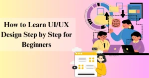 How to Learn UI/UX Design Step by Step for Beginners - Fixpire